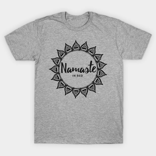 Namaste in bed T-Shirt by Prettylittlevagabonds